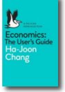 Economics: The user's guide by Ha-Joon Chang - reviewed