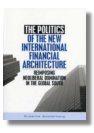 The Politics of the New International Financial Architecture: