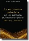 The Oil Economy in a Politicised and Global Market. Mexico and Colombia