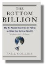 The Bottom Billion: Why the poorest countries are failing and what can be done about it